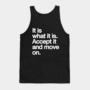 it is what it is Tank Top